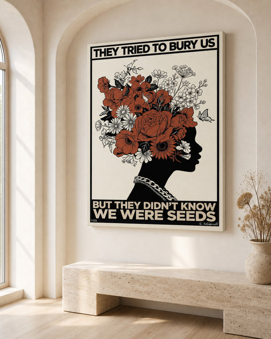 Interior styling with the “They tried to bury us, but they didn't know we were seeds” canvas