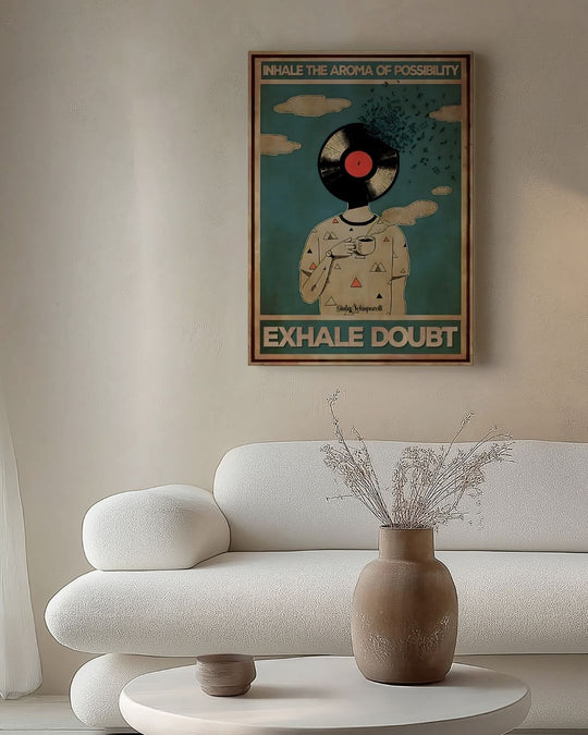 Inhale the aroma of possibility, exhale doubt