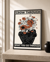 Grow through what you go through — Atelier