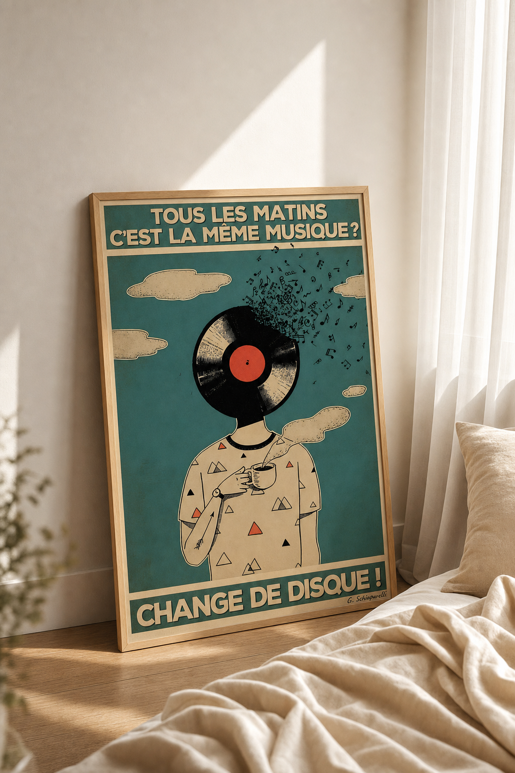 « Tous les matins c'est la même musique? Change de disque! » — Art Print encadré, mise en situation 1
