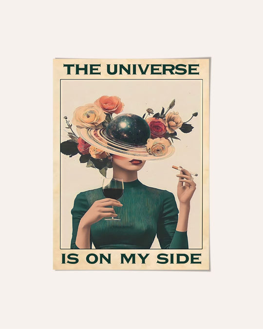 The universe is on my side