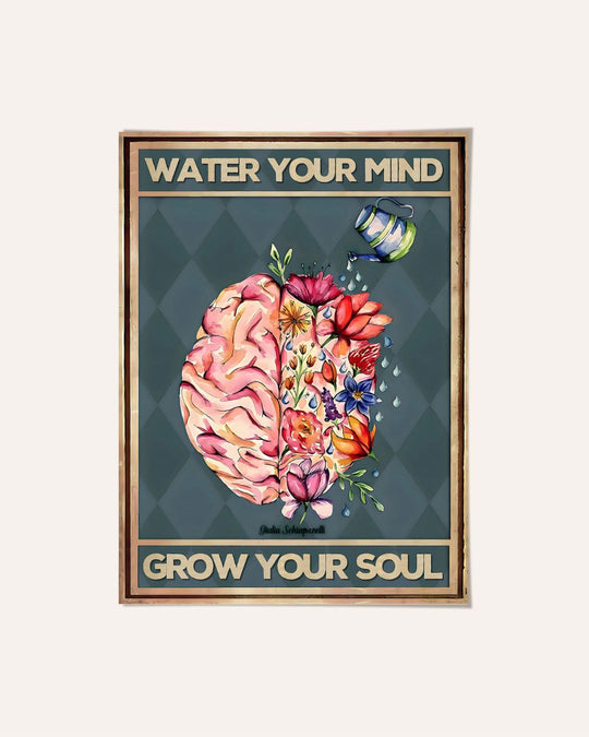 Water your mind grow your soul