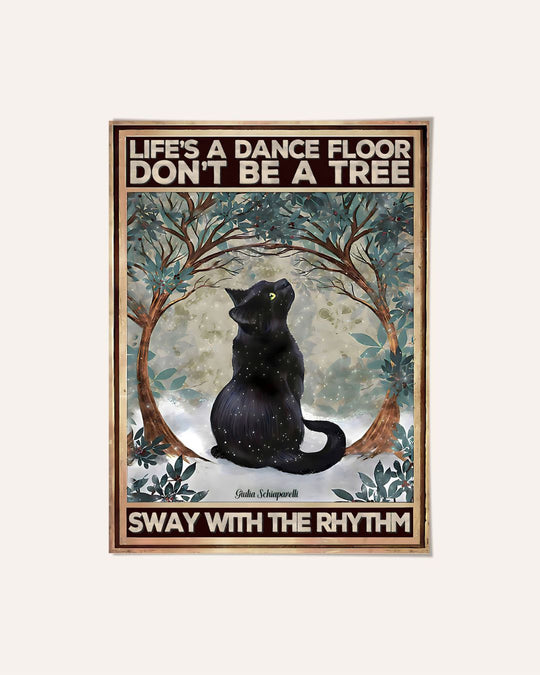 Life's a dance floor don't be a tree, sway with the rhythm