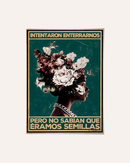 Intentaron enterrarnos pero no sabían que éramos semillas