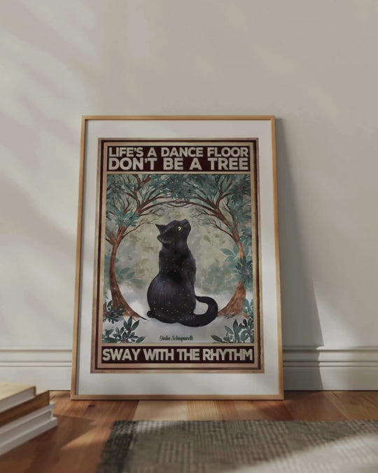 Life's a dance floor don't be a tree, sway with the rhythm